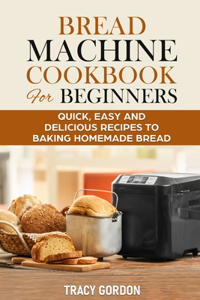 Bread Machine Cookbook for Beginners