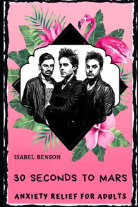 30 Seconds to Mars Anxiety Relief for Adults