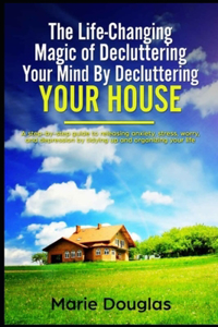 Life-Changing Magic of Decluttering Your Mind By Decluttering Your House 2020