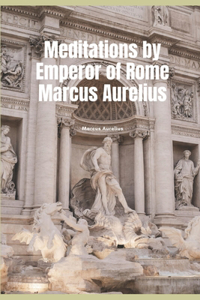 Meditations by Emperor of Rome Marcus Aurelius