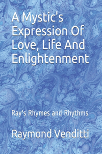 Mystic's Expression Of Love, Life And Enlightenment