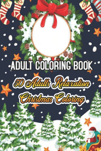Adult Coloring Book 50 Adults Relaxation Christmas Coloring
