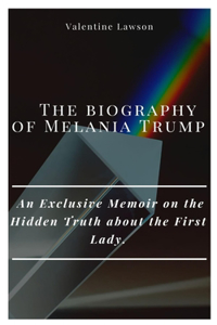 The Biography of Melania Trump