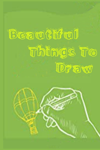 Beautiful things to draw