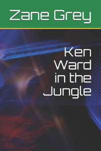 Ken Ward in the Jungle