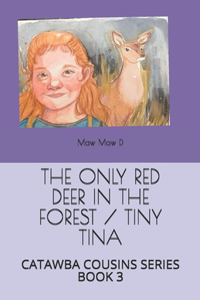 Only Red Deer in the Forest / Tiny Tina