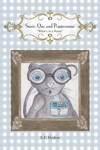 Suzie-Que and Pepperanne - What's in a Name?