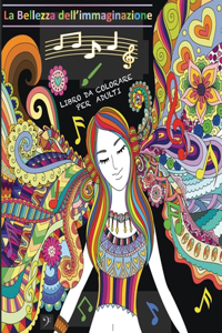 bellezza dell'immaginazione - Libro da Colorare per Adulti