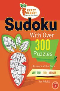 Sudoku With Over 300 Puzzles: Answers at the Back - Very Easy, Easy and Medium Levels for Adults - Volume 2