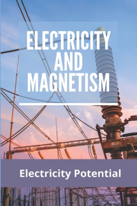 Electricity And Magnetism