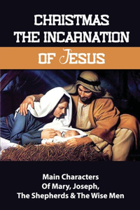 Christmas The Incarnation Of Jesus