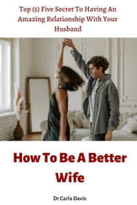 How To Be A Better Wife