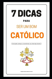 7 Dicas Para Ser Um Bom Católico