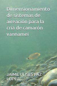 Dimensionamiento de sistemas de aireación para la cría de camarón vannamei