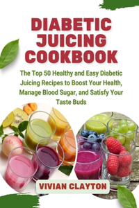 Diabetic Juicing Cookbook