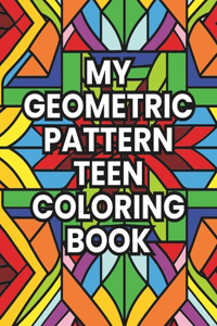 My Geometric Pattern Teen Coloring Book