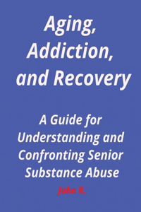 Aging, Addiction, and Recovery