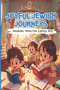 Joyful Jewish Journeys. Engaging Trivia for Curious Kids