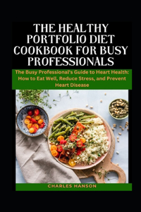 Healthy Portfolio Diet Cookbook For Busy Professionals