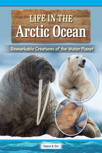 Life in the Arctic Ocean: Remarkable Creatures of the Water Planet