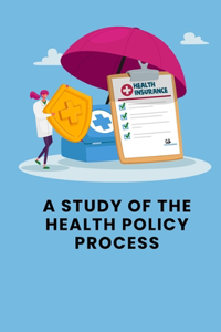 Study of the Health Policy Process