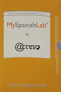 Myspanishlab Without Pearson Etext -- Access Card -- For Acceso (One-Semester)