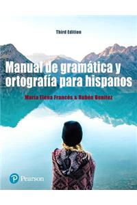 Manual de Gramática Y Ortografía Para Hispanos Plus Mylab Spanish with Pearson Etext -- Access Card Package (Multi Semester)
