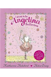 I Want to be Angelina Ballerina