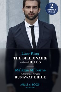 The Billionaire Without Rules / A Contract For His Runaway Bride