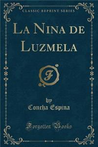 La Nina de Luzmela (Classic Reprint)