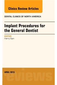 Implant Procedures for the General Dentist, An Issue of Dental Clinics of North America