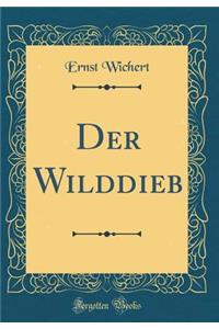 Der Wilddieb (Classic Reprint)