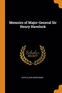 Memoirs of Major-General Sir Henry Havelock