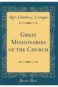 Great Missionaries of the Church (Classic Reprint)
