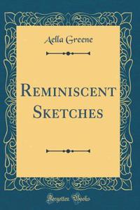 Reminiscent Sketches (Classic Reprint)