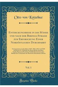 Entdeckungsreise in die Südsee und nach der Berings-Straße zur Erforschung Einer Nordöstlichen Durchfahrt, Vol. 1: Unternommen in den Jahren 1815, 1816, 1817 und 1818 auf Kosten Sr. Erlaucht des Herrn Reichs-Kanzlers Grafen Rumanzoff auf dem Schiff