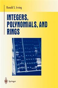 Integers, Polynomials, and Rings