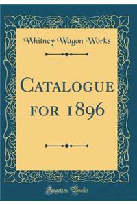 Catalogue for 1896 (Classic Reprint)
