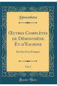 Oeuvres ComplÃ¨tes de DÃ©mosthÃ¨ne Et d'Eschine, Vol. 3: En Grec Et En FranÃ§ais (Classic Reprint)