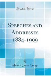 Speeches and Addresses 1884-1909 (Classic Reprint)