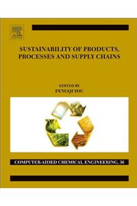 Sustainability of Products, Processes and Supply Chains