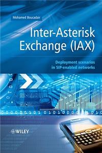 Inter-Asterisk Exchange (IAX): Deployment Scenarios in Sip-Enabled Networks