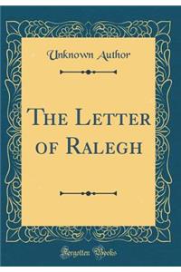The Letter of Ralegh (Classic Reprint)