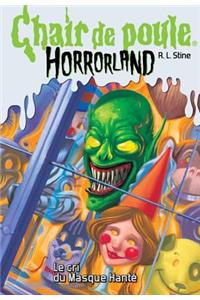 Chair de Poule Horrorland: N? 4 - Le Cri Du Masque Hant?