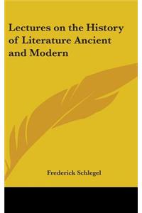 Lectures on the History of Literature Ancient and Modern
