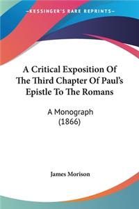 Critical Exposition Of The Third Chapter Of Paul's Epistle To The Romans: A Monograph (1866)