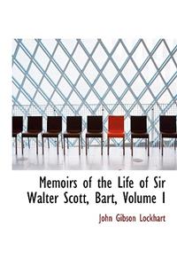 Memoirs of the Life of Sir Walter Scott, Bart, Volume I