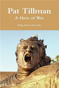 Pat Tillman - A Hero of War