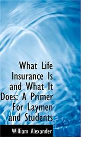 What Life Insurance Is and What It Does