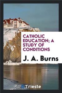Catholic Education; A Study of Conditions